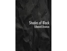 Livro Shades of Black de Edward Dzonze (Inglês)