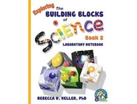 Livro Exploring the Building Blocks of Science Book 2 Laboratory Notebook de PhD Rebecca W Keller (Inglês)