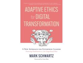 Livro Adaptive Ethics for Digital Transformation de Mark Schwartz (Inglês)