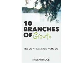 Livro 10 Branches of Growth RealLife Productivity for a Fruitful Life de Kalen Bruce (Inglês)