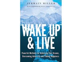 Livro Wake Up Live Powerful Methods for Achieving Your Dreams Overcoming Adversity and Finding Happiness de Jermain Miller Jermain Miller (Inglês)