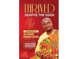 Livro Thrived Despite the Odds de Kwame BawuahEdusei (Inglês)