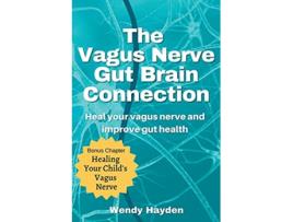 Livro The Vagus Nerve Gut Brain Connection de Wendy Hayden (Inglês)