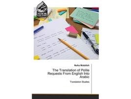 Livro The Translation of Polite Requests From English Into Arabic Translation Studies de Nuha Malallah (Inglês)