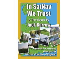 Livro In SatNav We Trust A search for meaning through the Historic Counties of England de Jack Barrow (Inglês)