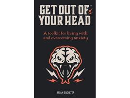Livro Get Out of Your Head A Toolkit for Living with and Overcoming Anxiety de Brian Sachetta (Inglês)