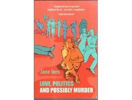 Livro Love, Politics and Possibly Murder de Jane Ions (Inglês)