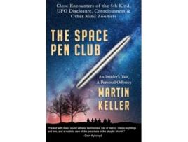 Livro The Space Pen Club Close Encounters of the 5th Kind UFO Disclosure Consciousness Other Mind Zoomers de Martin Keller (Inglês)