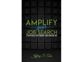 Livro Amplify Your Job Search Strategies for Finding Your Dream Job de Jeffrey S Ton (Inglês)