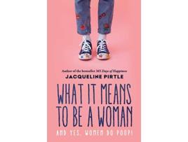 Livro What it Means to BE a Woman And YES Women do Poop de Jacqueline Pirtle (Inglês)