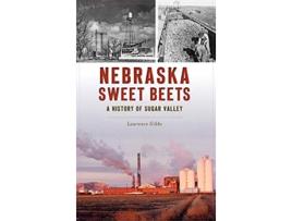 Livro Nebraska Sweet Beets A History of Sugar Valley de Lawrence Gibbs (Inglês)