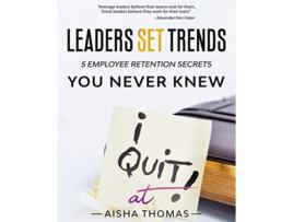 Livro Leaders Set Trends 5 Employee Retention Secrets You Never Knew de Aisha Thomas (Inglês)