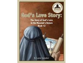 Livro Gods Love Story Book 12 The Story of Gods Love in the Messiahs Return de R Lane Lender (Inglês - Capa Dura)