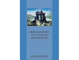 Livro Freemasonry as a Way of Awakening de Rémi Boyer (Inglês)