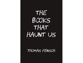 Livro The Books That Haunt Us de Thomas Fensch (Inglês)