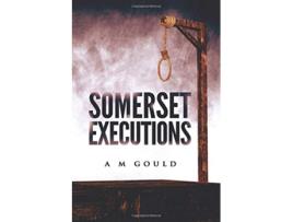 Livro Somerset Executions de A M Gould (Inglês)