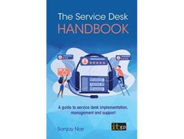 Livro The Service Desk Handbook – A Guide to Service Desk Implementation Management and Support de Sanjay Nair (Inglês)