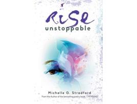 Livro Rise Unstoppable Rising Uplifting Poetry de Michelle G Stradford (Inglês)