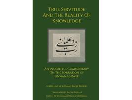 Livro True Servitude and the Reality of Knowledge de Ayatullah Muhammad Baqir Tahriri (Inglês)