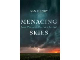 Livro Menacing Skies Texas Weather and Stories of Survival de Dan Henry (Inglês)