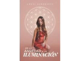 Livro De la ansiedad a la iluminación Spanish Edition de Grexi Albornett (Espanhol)