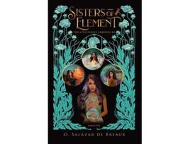 Livro Sisters of Element Book One of the Luna Family Chronicles de O Salazar de Breaux (Inglês)
