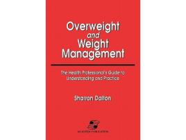 Livro Overweight and Weight Management the Health Professionals Guide to Understanding and Treatment de SHARRON DALTON (Inglês)