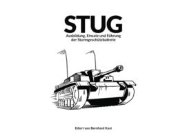 Livro STUG Ausbildung Einsatz und Führung der Sturmgeschützbatterie German Edition de Bernhard Kast (Alemão)