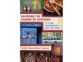 Livro Savoring the Camino de Santiago Its the Pilgrimage Not the Hike de Julie Gianelloni Connor (Inglês)