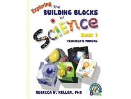 Livro Exploring the Building Blocks of Science Book 1 Teachers Manual de PhD Rebecca W Keller (Inglês)