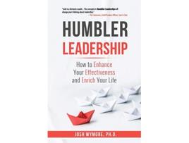 Livro Humbler Leadership How to Enhance Your Effectiveness and Enrich Your Life de Josh Wymore Phd (Inglês)