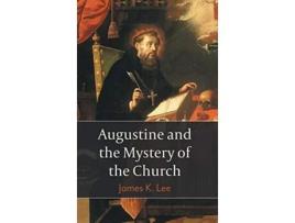 Livro Augustine and the Mystery of the Church de James K Lee (Inglês - Capa Dura)