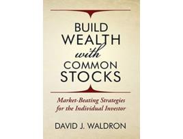 Livro Build Wealth With Common Stocks MarketBeating Strategies for the Individual Investor de David J Waldron (Inglês)