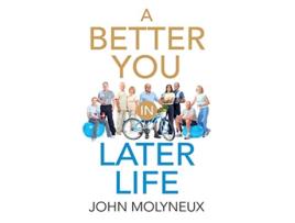 Livro A Better You in Later Life de John Molyneux (Inglês)