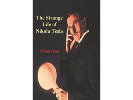Livro The Strange Life of Nikola Tesla de Nikola Tesla (Inglês)