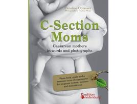 Livro CSection Moms Caesarean mothers in words and photographs German Edition de Caroline Oblasser (Alemão)