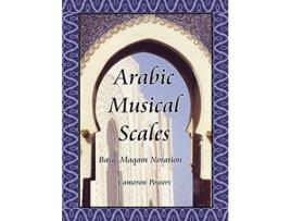 Livro Arabic Musical Scales Basic Maqam Notation Basic Maqam Teachings without CDs de Cameron Powers (Inglês)