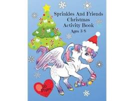 Livro Sprinkles and Friends Christmas Activity Book Whitlees Magical Unicorn Adventure de Corinda Watson (Inglês)