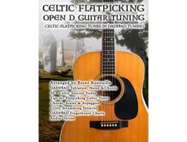 Livro Celtic Flatpicking in Open D Guitar Tuning de Brent C Robitaille (Inglês)