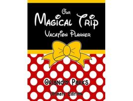 Livro Our Magical Trip Vacation Planner Orlando Parks Ultimate Edition Red Spotty de Magical Planner Co (Inglês)