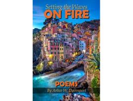 Livro Setting the Waves on Fire Poems de Arlice W Davenport (Inglês)