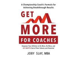 Livro Get More A Championship coachs Formula for Achieving Breakthrough Results de Joby Slay (Inglês)