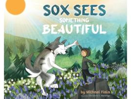 Livro Sox Sees Something Beautiful de Michael Fiala (Inglês - Capa Dura)