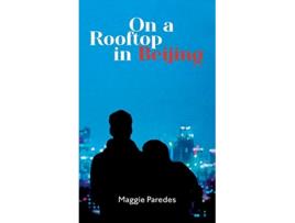 Livro On A Rooftop in Beijing de Maggie Paredes (Inglês - Capa Dura)