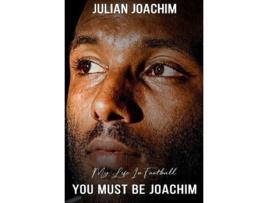 Livro You Must Be Joachim de Julian Joachim (Inglês)