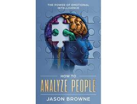 Livro How to Analyze People The Power of Emotional Intelligence de Jason Browne (Inglês)