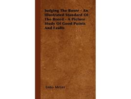 Livro Judging The Boxer An Illustrated Standard Of The Breed A Picture Study Of Good Points And Faults de Enno Meyer (Inglês)
