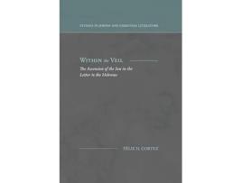 Livro Within the Veil The Ascension of the Son in the Letter to the Hebrews Studies in Jewish and Christian Literature de Félix H Cortez (Inglês)