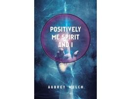 Livro Positively Me Spirit and I de Aubrey Welch (Inglês - Capa Dura)