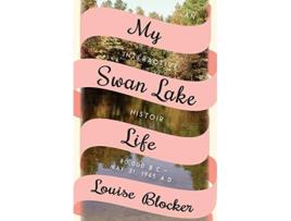 Livro My Swan Lake Life An Interactive Histoir 80000 BC – May 31 1965 de Louise Blocker (Inglês)